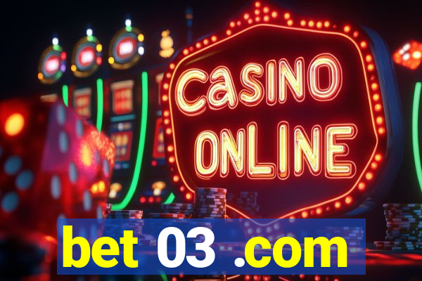 bet 03 .com